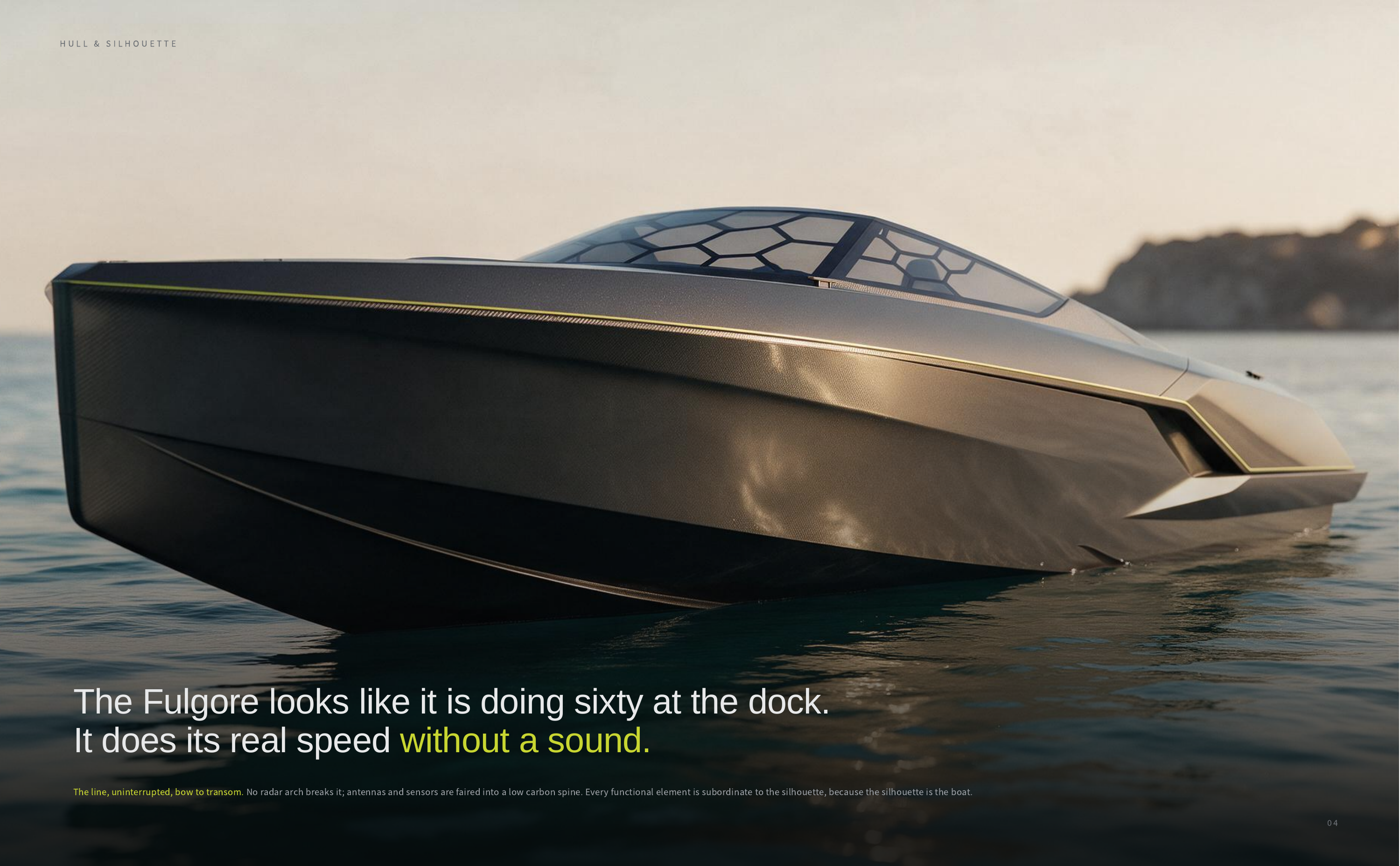HULL & SILHOUETTE The Fulgore looks like it is doing sixty at the dock. It does its real speed without a sound. The line, uninterrupted, bow to transom. No radar arch breaks it; antennas and sensors are faired into a low carbon spine. Every functional element is subordinate to the silhouette,…