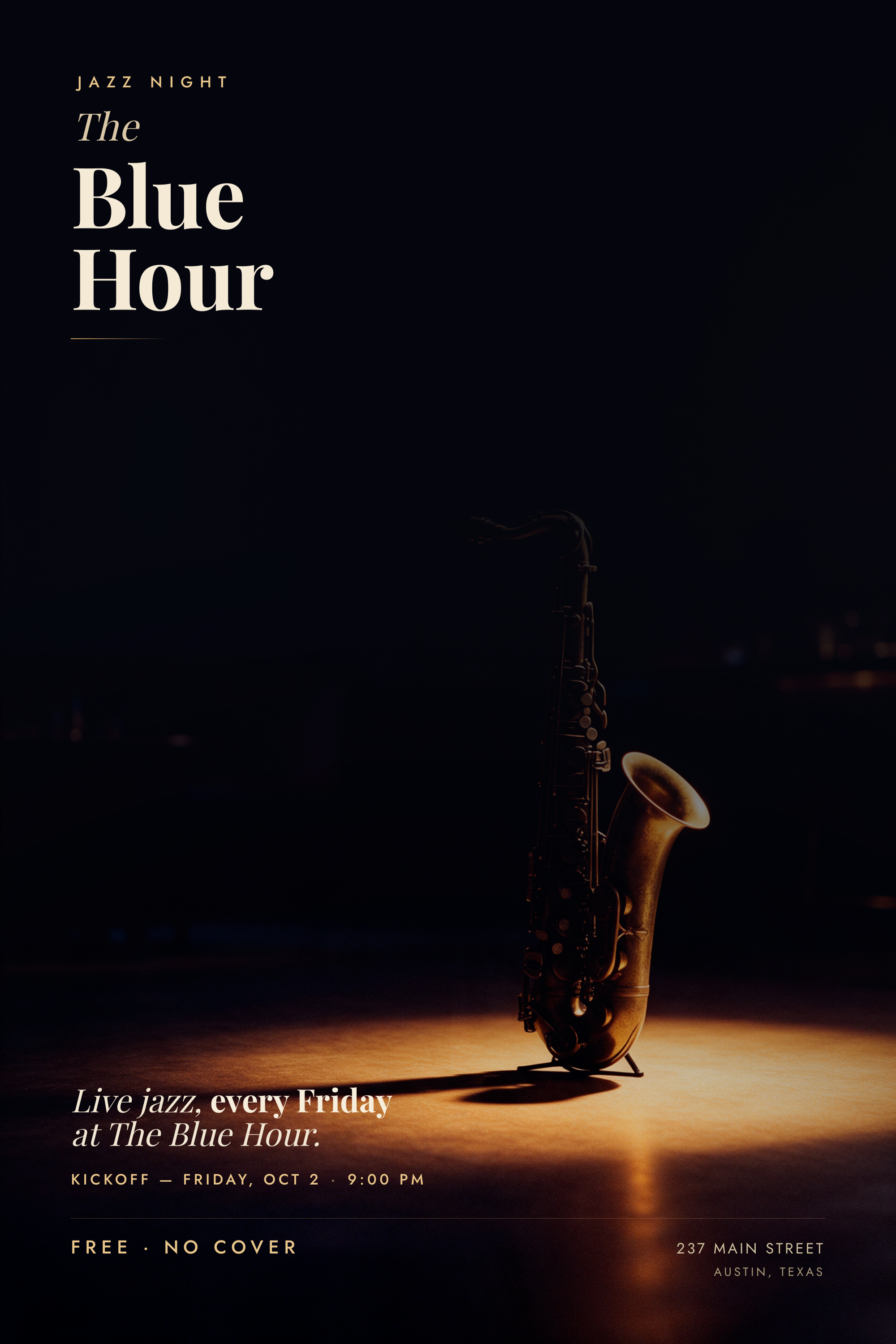 J A Z Z N I G H T The Blue Hour Live jazz, every Friday at The Blue Hour. K I C K O F F — F R I D A Y, O C T 2 · 9 : 0 0 P M FREE · NO COVER 237 MAIN STREET AUSTIN, TEXAS