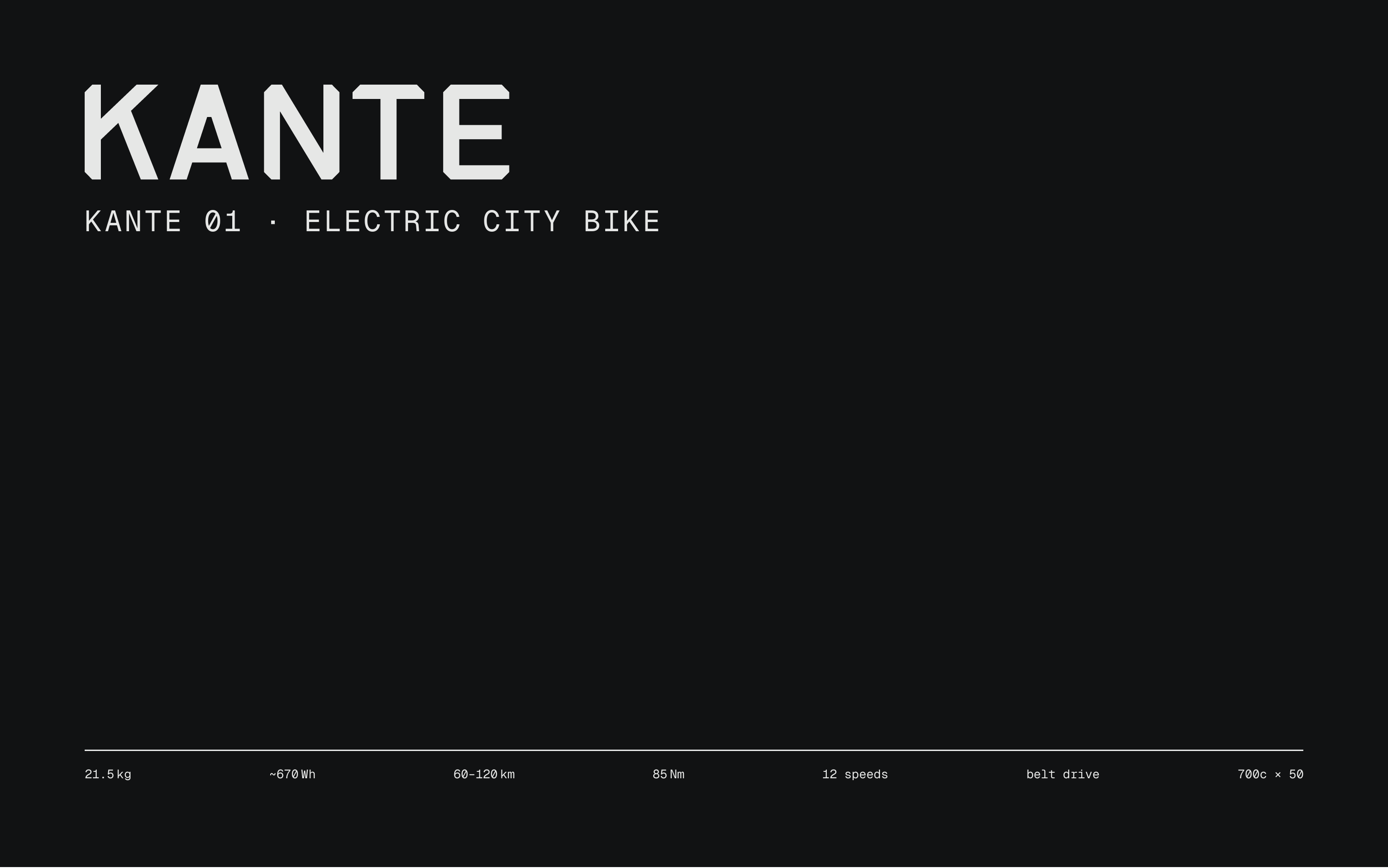KANTE 01 · ELECTRIC CITY BIKE 21.5 kg ~670 Wh 60–120 km 85 Nm 12 speeds belt drive 700c × 50