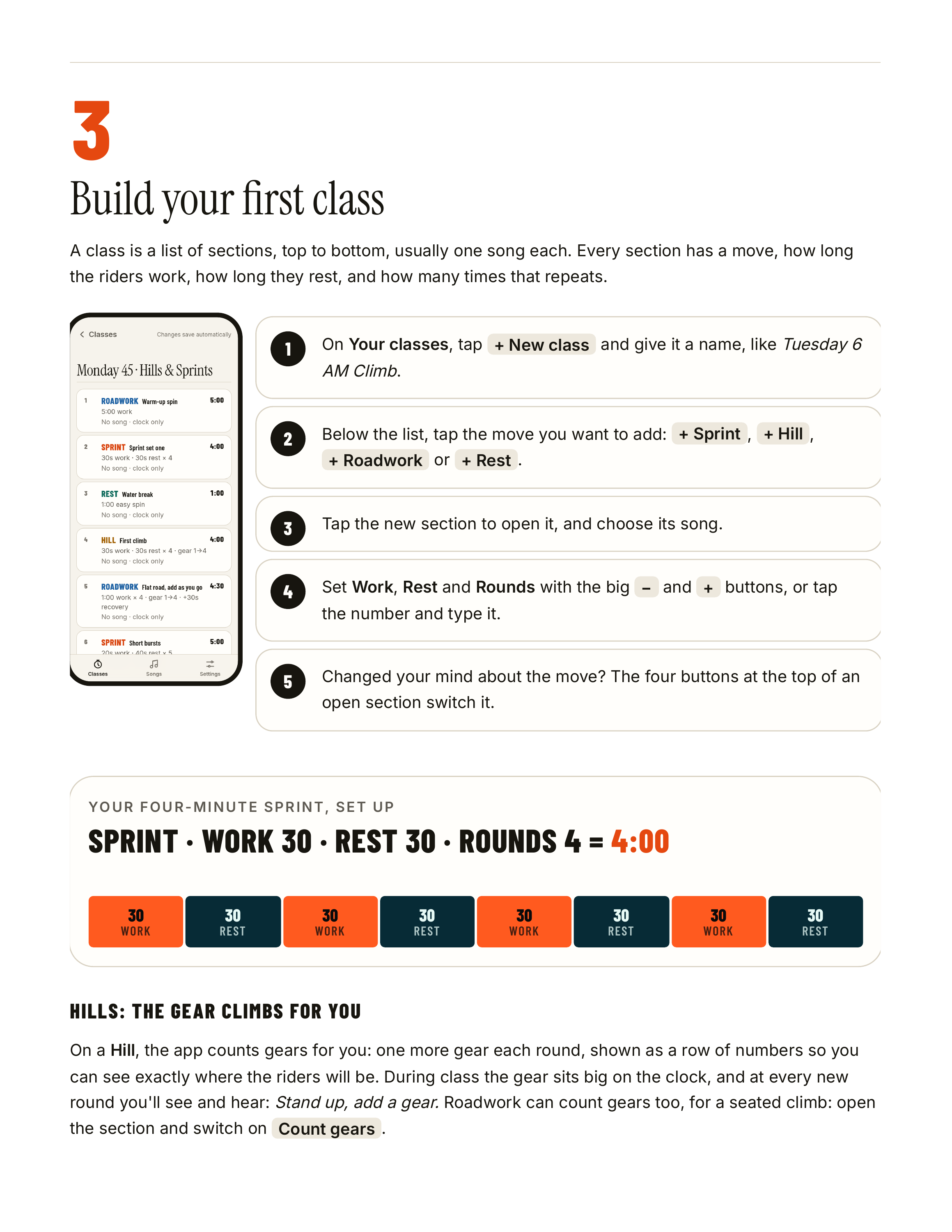 3 Build your first class A class is a list of sections, top to bottom, usually one song each. Every section has a move, how long the riders work, how long they rest, and how many times that repeats. 1 On Your classes, tap + New class and give it a name, like Tuesday 6 AM Climb. 2 Below the list,…
