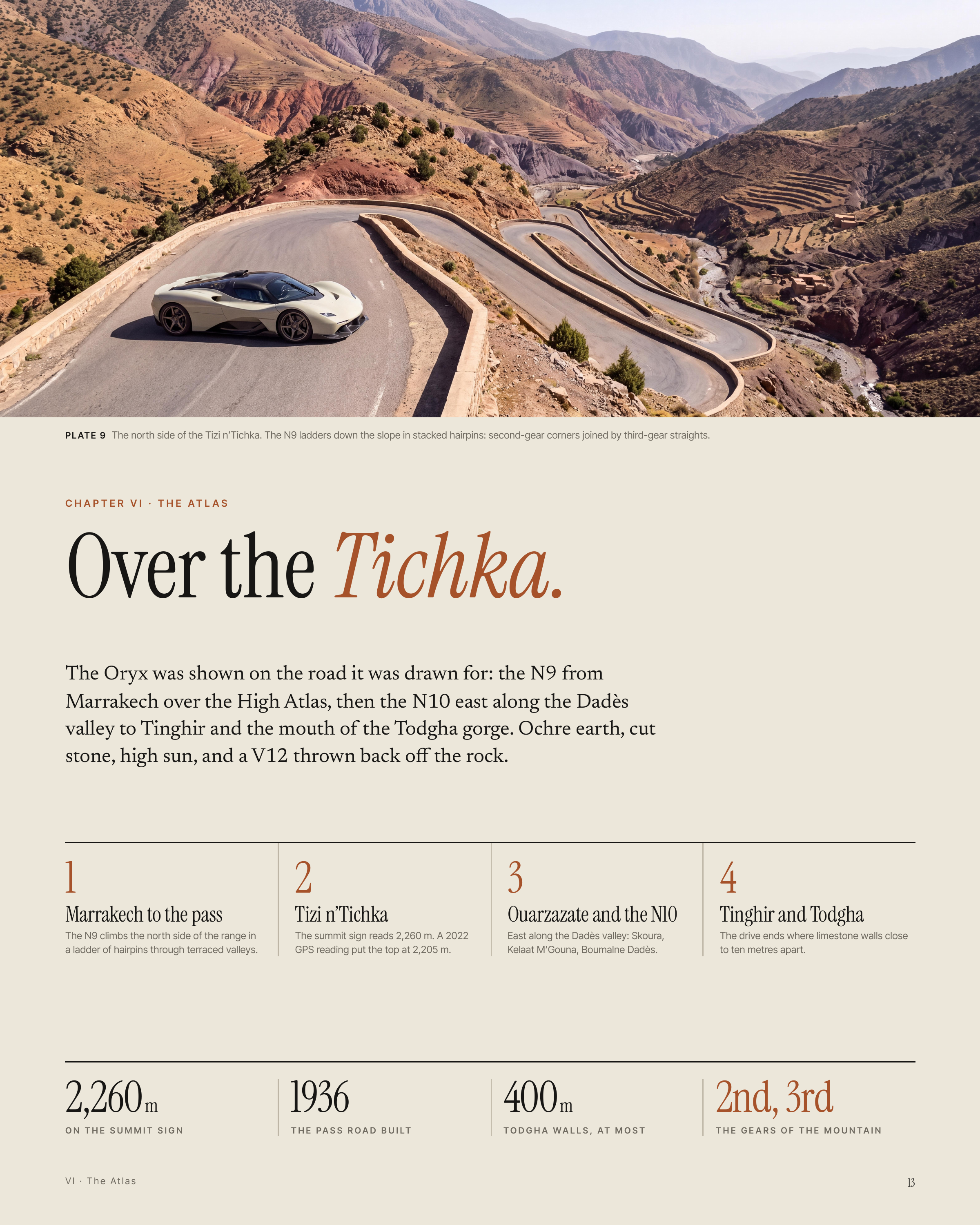 P L AT E 9 The north side of the Tizi n’Tichka. The N9 ladders down the slope in stacked hairpins: second-gear corners joined by third-gear straights. C H A P T E R V I · T H E AT L A S Over the Tichka. The Oryx was shown on the road it was drawn for: the N9 from Marrakech over the High Atlas, then…