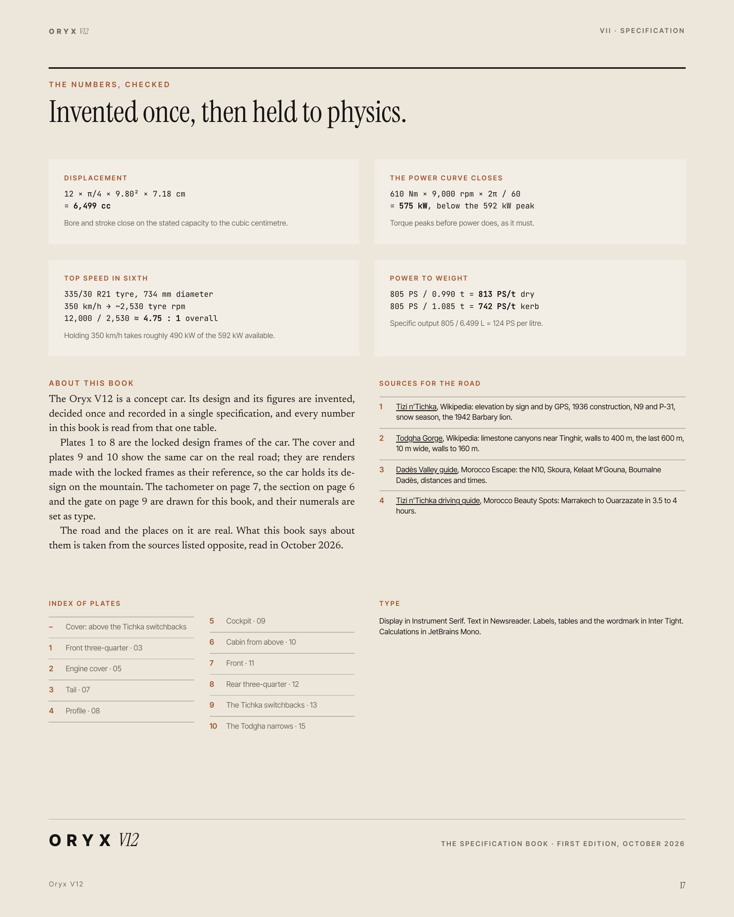 O R Y X V12 V I I · S P E C I F I C AT I O N THE NUMBERS, CHECKED Invented once, then held to physics. DISPL ACEMENT THE POWER CURVE CLOSES 12 × π/4 × 9.80² × 7.18 cm 610 Nm × 9,000 rpm × 2π / 60 = 6,499 cc = 575 kW, below the 592 kW peak Bore and stroke close on the stated capacity to the cubic…