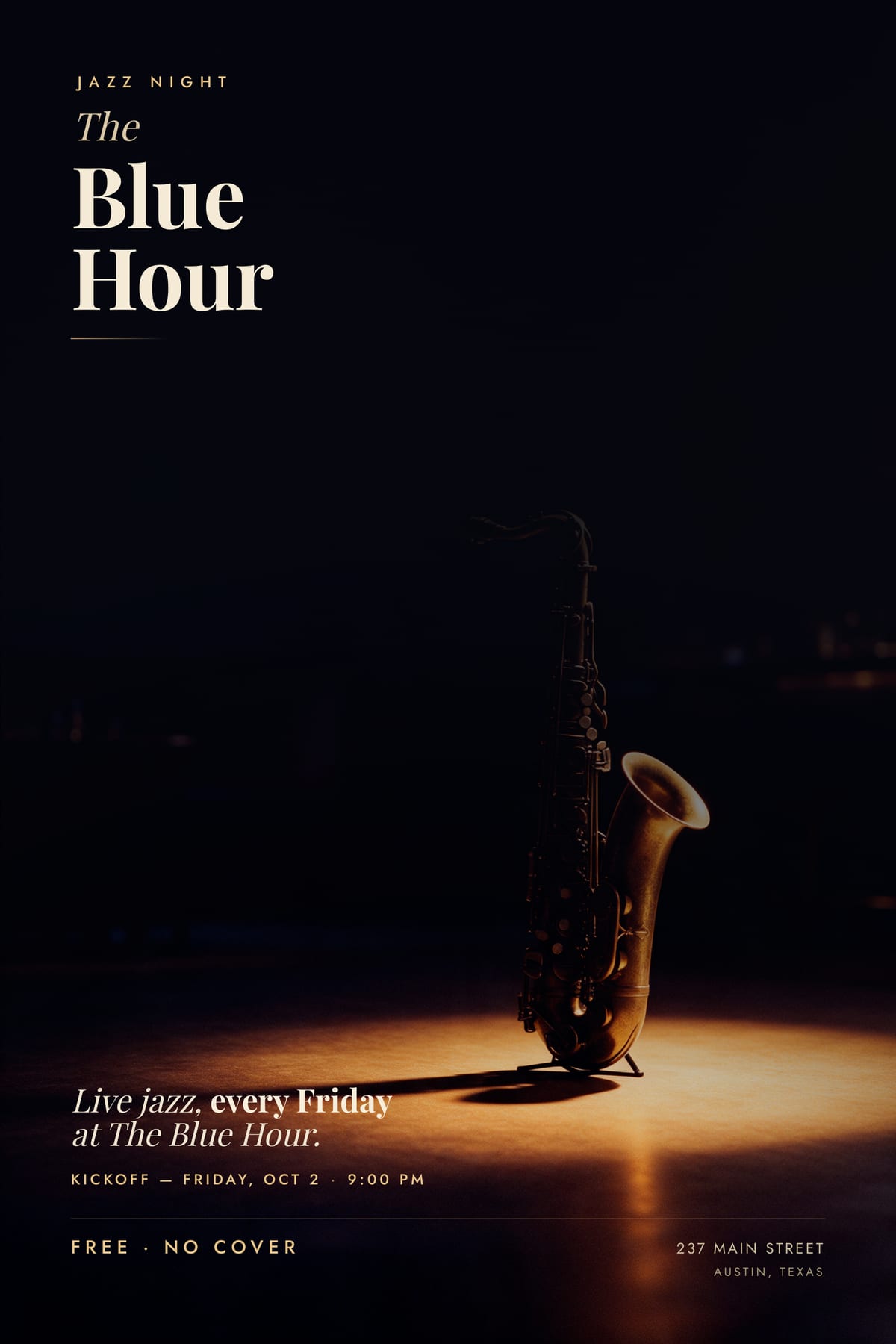 J A Z Z N I G H T The Blue Hour Live jazz, every Friday at The Blue Hour. K I C K O F F — F R I D A Y, O C T 2 · 9 : 0 0 P M FREE · NO COVER 237 MAIN STREET AUSTIN, TEXAS