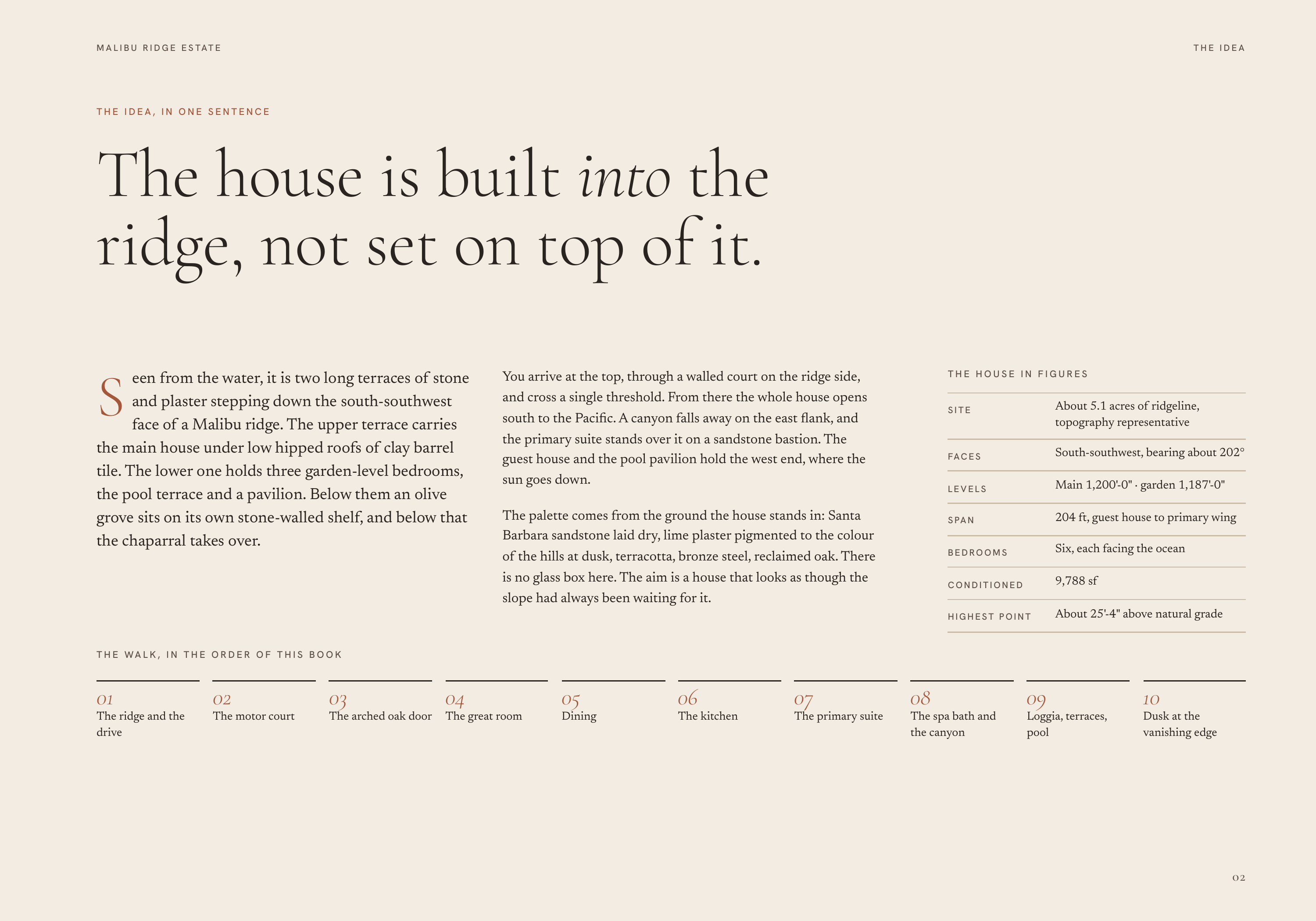 M A L I B U R I D G E E S TAT E THE IDEA THE IDEA, IN ONE SENTENCE The house is built into the ridge, not set on top of it. S een from the water, it is two long terraces of stone and plaster stepping down the south-southwest face of a Malibu ridge. The upper terrace carries the main house under low…
