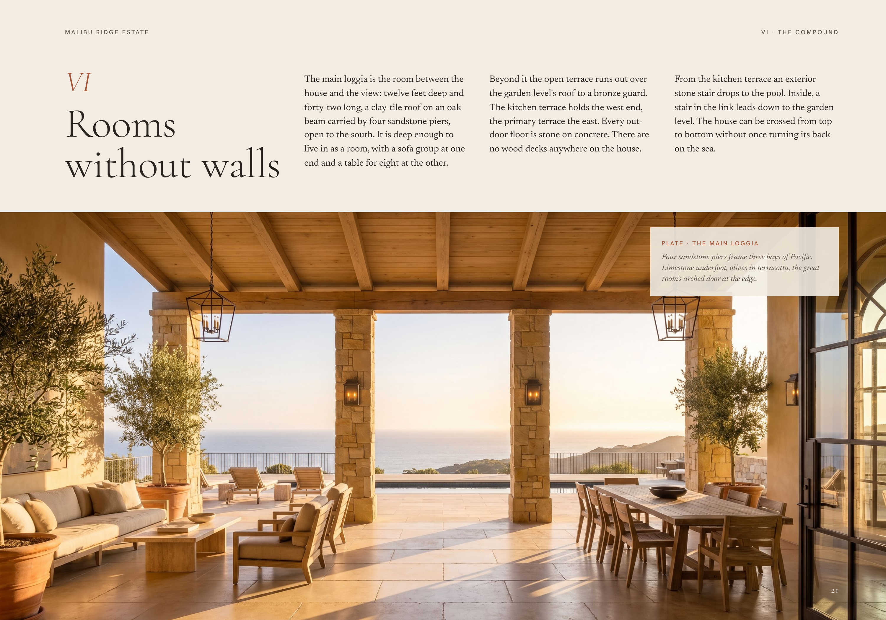 M A L I B U R I D G E E S TAT E VI Rooms without walls VI · THE COMPOUND The main loggia is the room between the Beyond it the open terrace runs out over From the kitchen terrace an exterior house and the view: twelve feet deep and the garden level's roof to a bronze guard. stone stair drops to the…